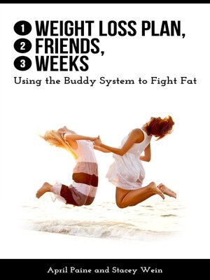 cover image of 1 Weight Loss Plan, 2 Friends, 3 Weeks: Using the Buddy System to Fight Fat